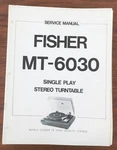 Fisher MT-6030 Record Player / Turntable Service Manual *original*. Fixed Price $29.97.