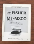 Fisher MT-M300 Record Player / Turntable Service Manual *original*. Fixed Price $19.97.