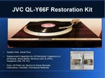 Jvc QL-Y66F Upgrade Kit Genuine Parts Restoration Guarantee. Fixed Price $34.95.
